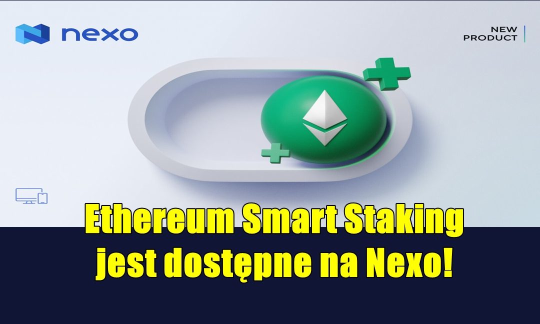 Ethereum Smart Staking jest dostępne na Nexo!