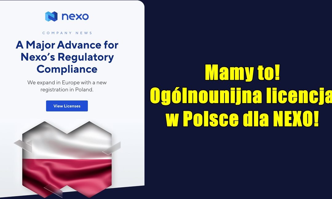 Mamy to! Ogólnounijna licencja w Polsce dla NEXO!