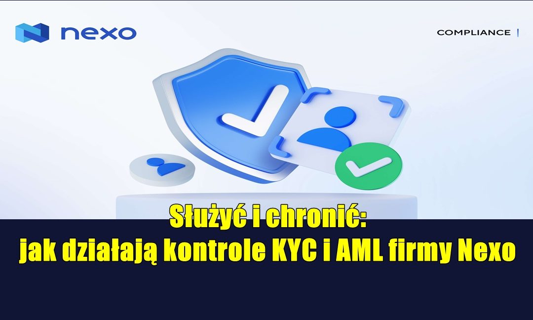 Służyć i chronić: jak działają kontrole KYC i AML firmy Nexo