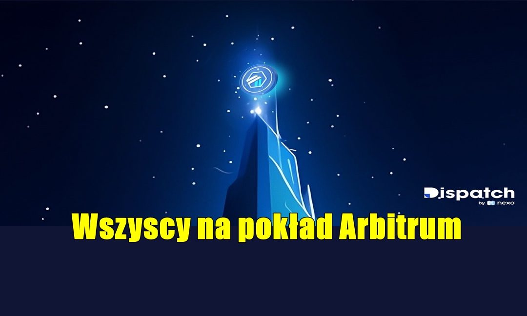 Wszyscy na pokład Arbitrum