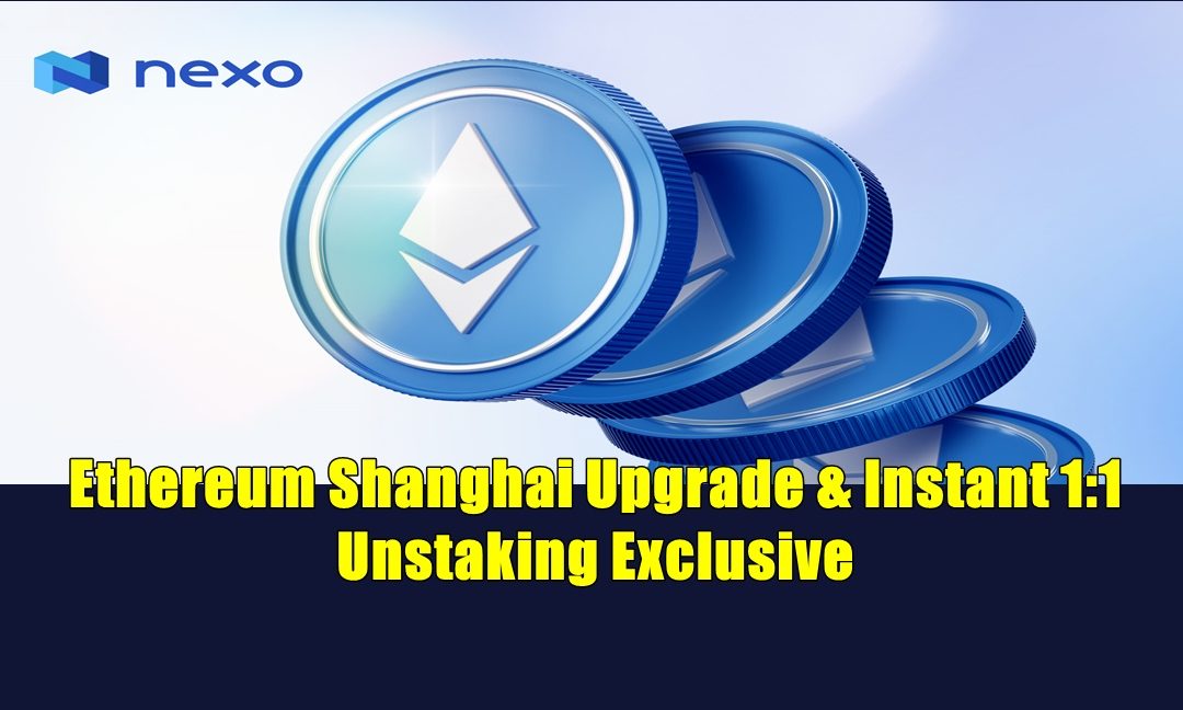 Ethereum Shanghai Upgrade & Instant 1:1 Unstaking Exclusive