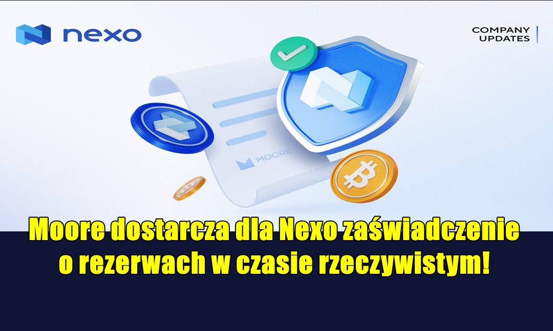 Moore dostarcza dla Nexo zaświadczenie o rezerwach w czasie rzeczywistym!