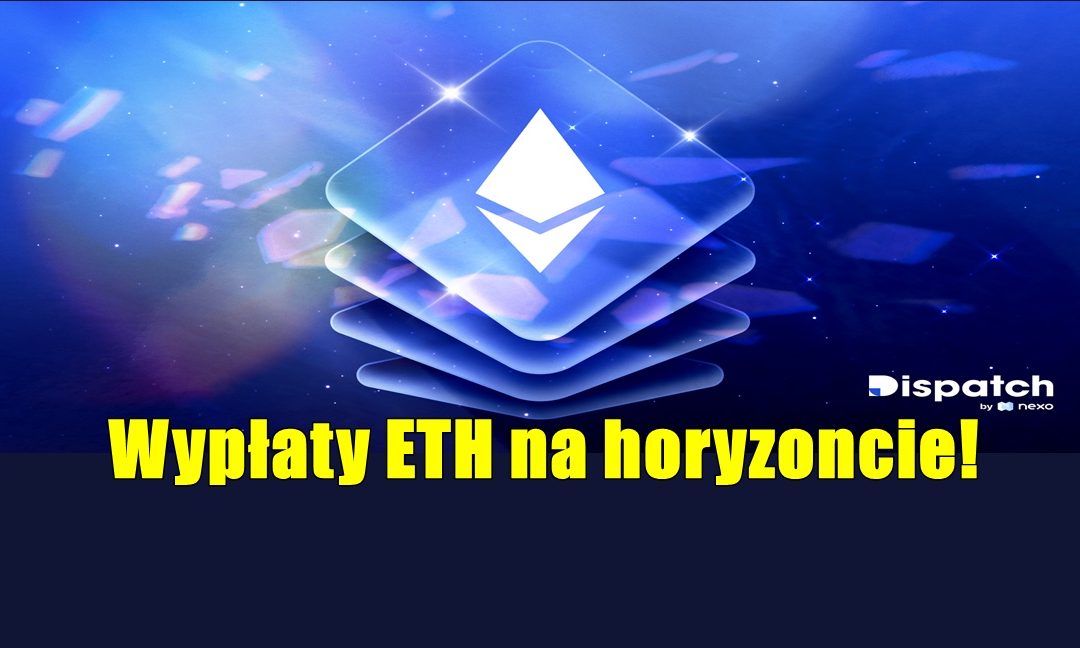Wypłaty ETH na horyzoncie!