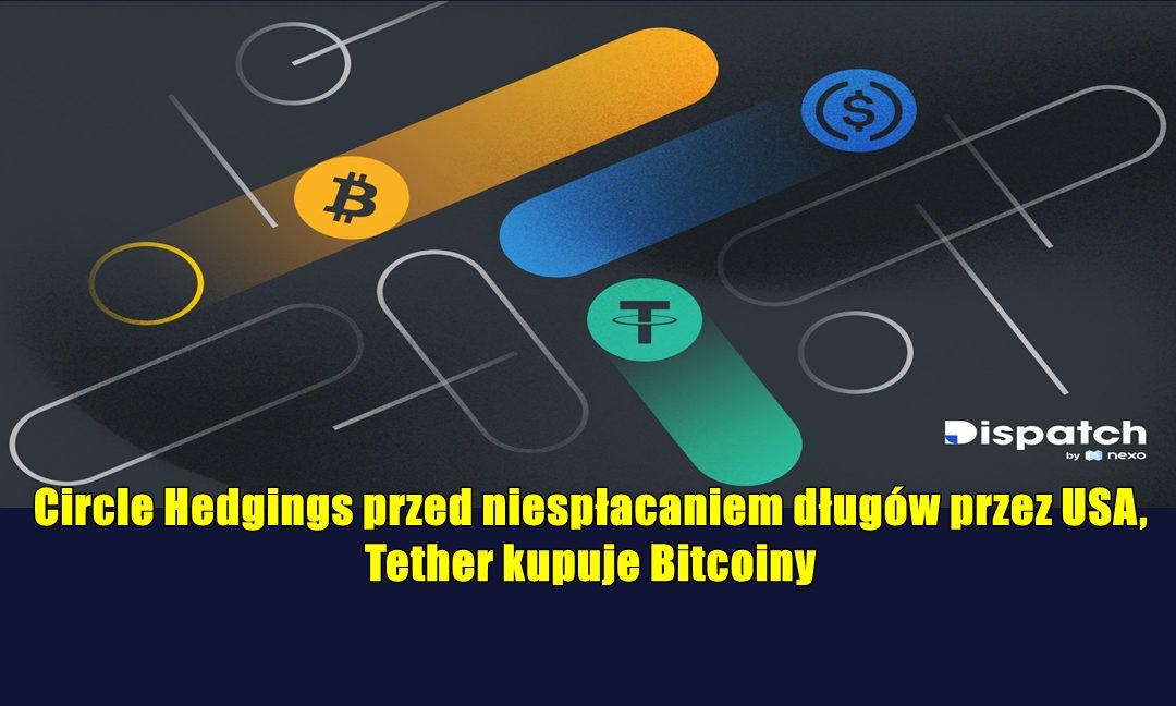 Circle Hedgings przed niespłacaniem długów przez USA, Tether kupuje Bitcoiny