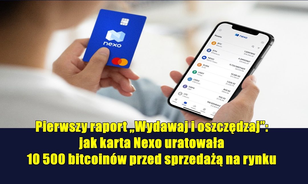 Pierwszy raport „Wydawaj i oszczędzaj”: jak karta Nexo uratowała 10 500 bitcoinów przed sprzedażą na rynku