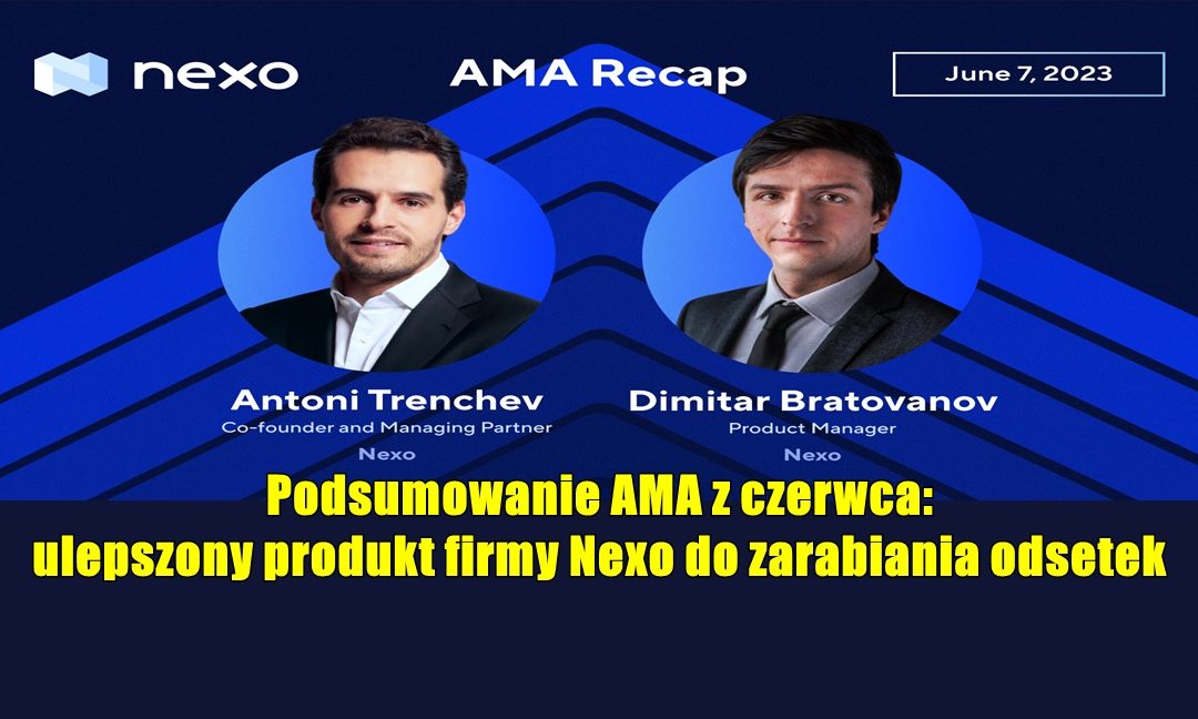 Podsumowanie AMA z czerwca: ulepszony produkt firmy Nexo do zarabiania odsetek