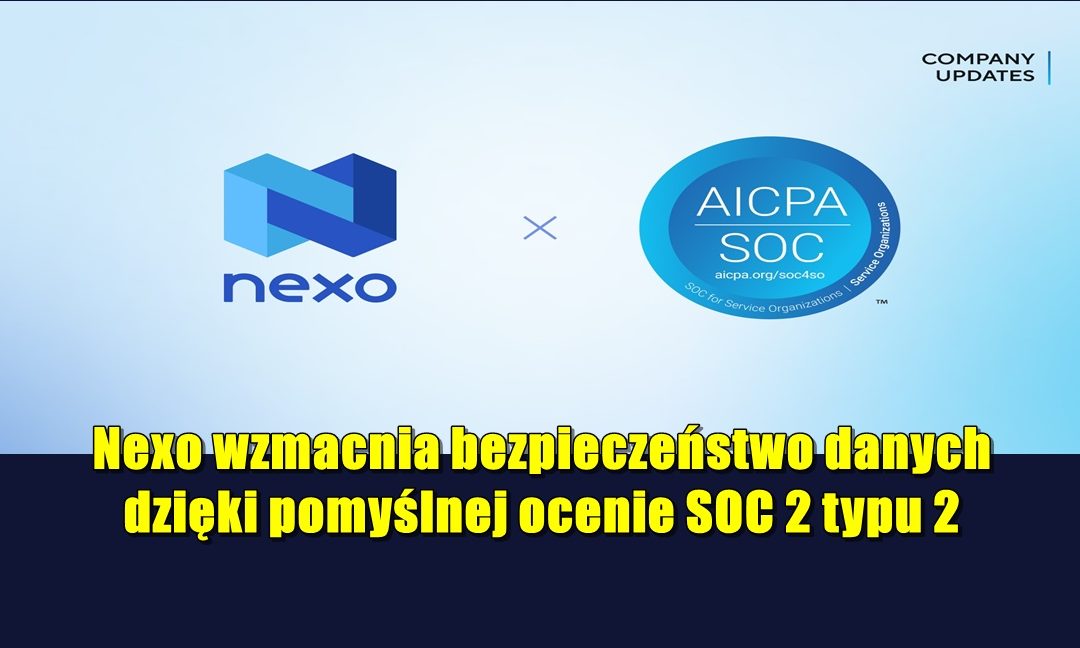 Nexo wzmacnia bezpieczeństwo danych dzięki pomyślnej ocenie SOC 2 typu 2