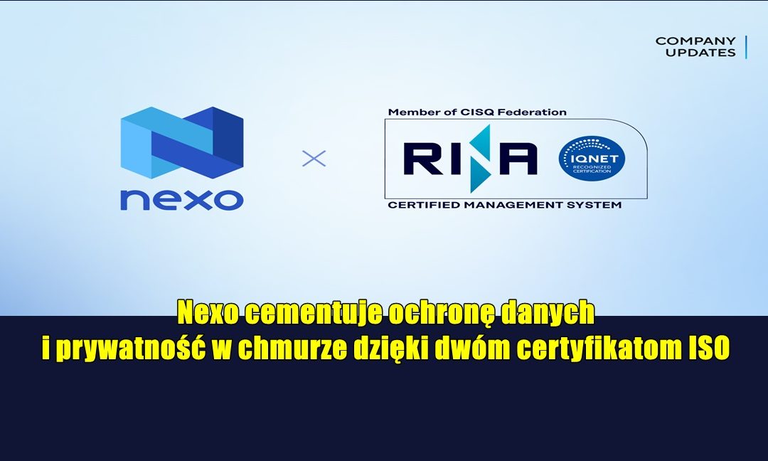 Nexo cementuje ochronę danych i prywatność w chmurze dzięki dwóm certyfikatom ISO