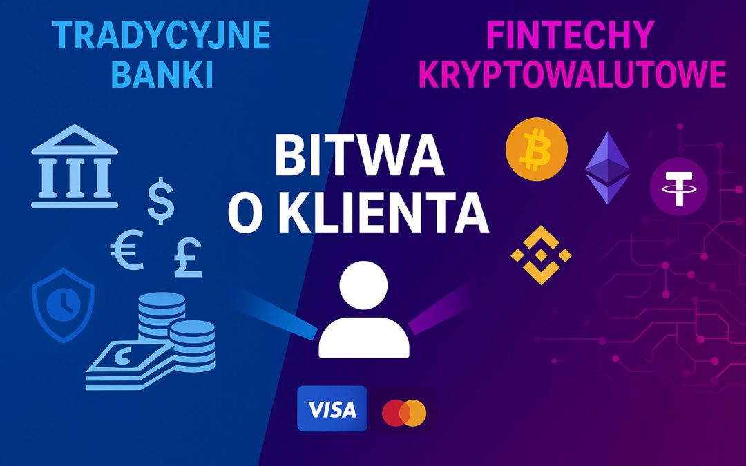 Bitwa o klienta: Starcie gigantów bankowych z innowacyjnymi fintechami kryptowalutowymi - Jak to wpływa na Twoje płatności i bezpieczeństwo?